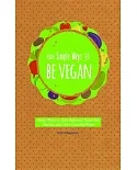 52 Simple Ways to Be Vegan: Easy Ways to Eat Natural, Save the Earth, and Live Cruelty-Free