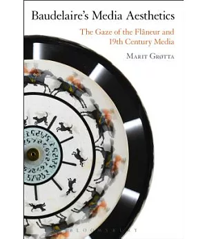 Baudelaire’s Media Aesthetics: The Gaze of the Flâneur and 19th-Century Media
