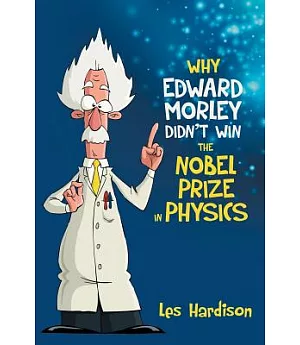 Why Edward Morley Didn’t Win the Nobel Prize in Physics