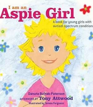 I Am an Aspie Girl: A Book for Young Girls With Autism Spectrum Conditions