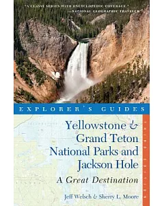 Explorer’s Guide Yellowstone & Grand Teton National Parks and Jackson Hole: A Great Destination