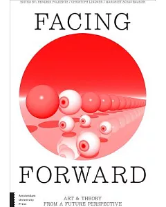 Facing Forward: Art & Theory from a Future Perspective