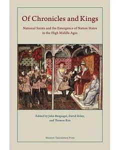Of Chronicles and Kings: National Saints and the Emergence of Nation States in the High Middle Ages