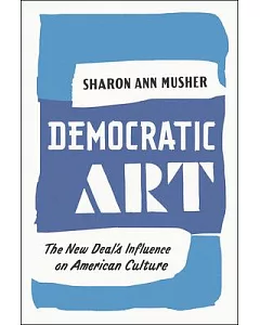 Democratic Art: The New Deal’s Influence on American Culture