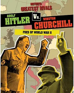 Adolf Hitler Vs. Winston Churchill: Foes of World War II