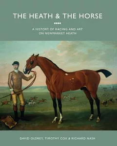 The Heath & the Horse: A History of Racing and Art on Newmarket Heath