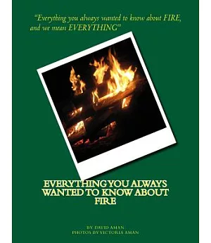 Everything You Always Wanted to Know About Fire