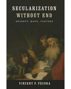 Secularization Without End: Beckett, Mann, Coetzee