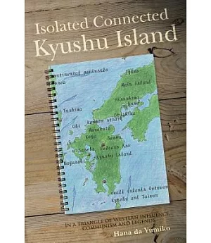 Isolated Connected Kyushu Island: In a Triangle of Western Influence, Communism and Legends