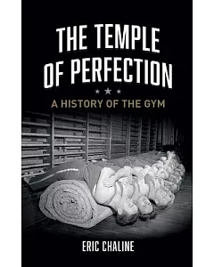 The Temple of Perfection: A History of the Gym