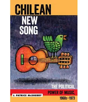 Chilean New Song: The Political Power of Music, 1960s-1973