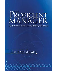 The Proficient Manager: Simple Practical Advice and Tips for Becoming a 21st Century Proficient Manager