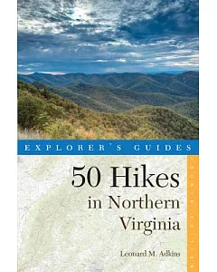 Explorer’s Guides 50 Hikes in Northern Virginia: Walks, Hikes, and Backpacks from the Allegheny Mountains to Chesapeake Bay