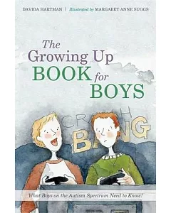 The Growing Up Book for Boys: What Boys on the Autism Spectrum Need to Know!