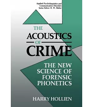 The Acoustics of Crime: The New Science of Forensic Phonetics