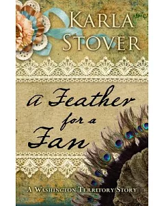 A Feather for a Fan: A Washington Territory Story