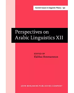 Perspectives on Arabic Linguistics XII: Papers from the Twelfth Annual Symposium on Arabic Linguistics, Urbana-Champaign, Illino