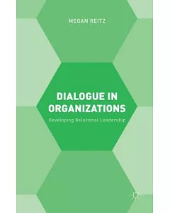 Dialogue in Organizations: Developing Relational Leadership
