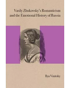 Vasily Zhukovsky’s Romanticism and the Emotional History of Russia