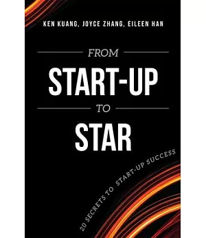 From Start-up to Star: 20 Secrets to Start-up Success