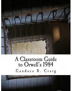 A Classroom Guide to Orwell’s 1984