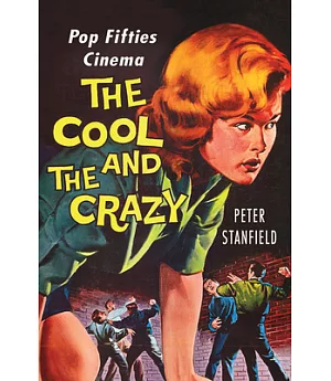 The Cool and the Crazy: Pop Fifties Cinema