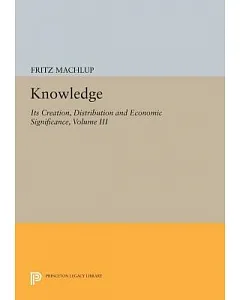 Knowledge - Its Creation, Distribution and Economic Significance: The Economics of Information and Human Capital