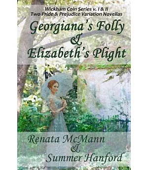 Georgiana’s Folly & Elizabeth’s Plight