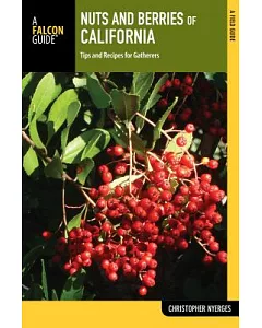 Nuts and Berries of California: Tips and Recipes for Gatherers