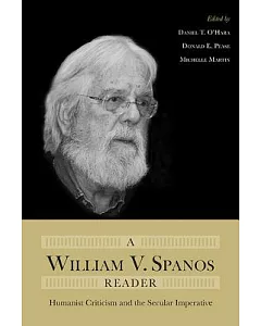 A William V. Spanos Reader: Humanist Criticism and the Secular Imperative