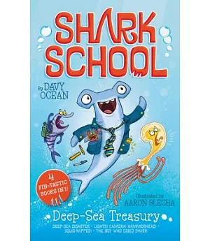 Deep-Sea Treasury: Deep-Sea Disaster; Lights! Camera! Hammerhead!; Squid-Napped; The Boy Who Cried Shark