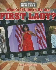 What’s It Like to Be the First Lady?