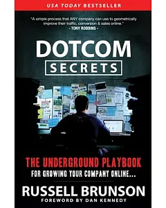 Dotcom Secrets: The Underground Playbook for Growing Your Company Online
