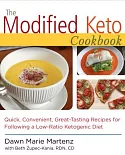 The Modified Keto Cookbook: Quick, Convenient Great-Tasting Recipes for Following a Low-Ration Ketogenic Diet