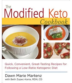 The Modified Keto Cookbook: Quick, Convenient Great-Tasting Recipes for Following a Low-Ration Ketogenic Diet