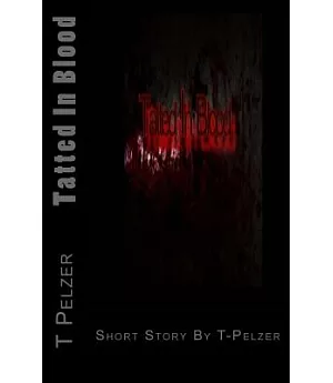 Tatted in Blood: Short Story by T-pelzer