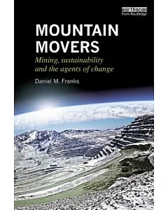 Mountain Movers: Mining, Sustainability and the Agents of Change