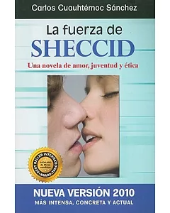 La fuerza de Sheccid / The Strength of Sheccid: Una novela de amor, juventud y etica / A Novel of Love, Youth and Ethics