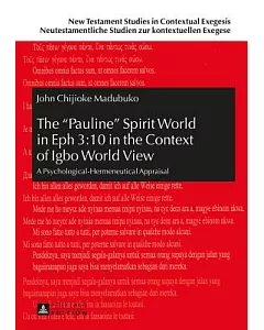 The ��Pauline�� Spirit World in Eph 3:10 in the Context of Igbo World View: A Psychological-Hermeneutical Appraisal