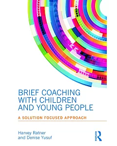 Brief Coaching With Children and Young People: A Solution Focused Approach