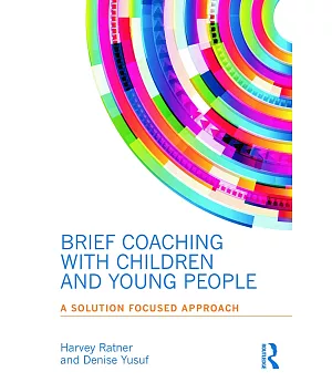 Brief Coaching With Children and Young People: A Solution Focused Approach