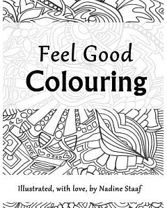 Feel Good Colouring: Illustrated With Love