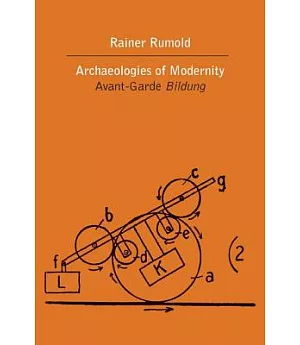 Archaeologies of Modernity: Avant-Garde Bildung