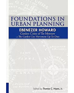 Foundations in Urban Planning: Garden Cities of To-Morrow & The Garden City Movement Up-to-Date