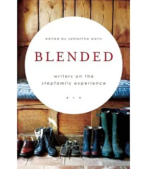 Blended: Writers on the Stepfamily Experience