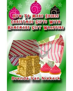 How to Make Edible Christmas Gifts With Homemade Gift Wrapping
