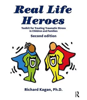 Real Life Heroes: Toolkit for Treating Traumatic Stress in Children and Families