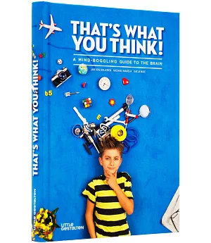 That’s What You Think!: A Mind-Boggling Guide to the Brain
