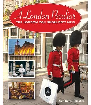 A London Peculiar: The London You Shouldn’t Miss
