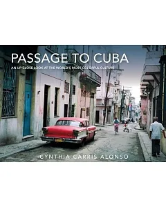 Passage to Cuba: An Up-close Look at the World’s Most Colorful Culture